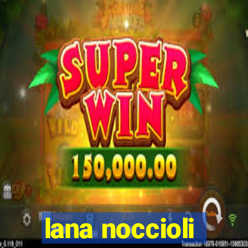 lana noccioli